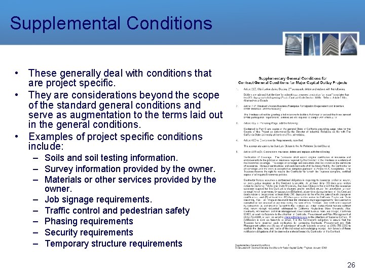 Supplemental Conditions • These generally deal with conditions that are project specific. • They