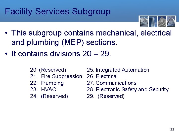 Facility Services Subgroup • This subgroup contains mechanical, electrical and plumbing (MEP) sections. •