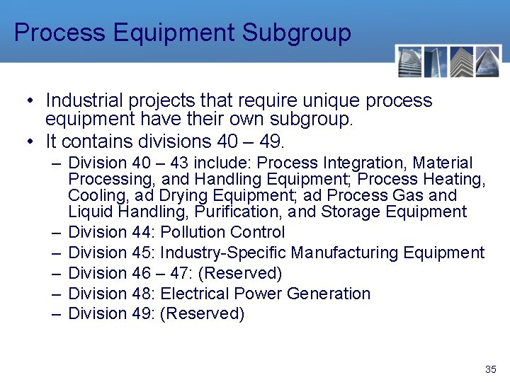 Process Equipment Subgroup • Industrial projects that require unique process equipment have their own