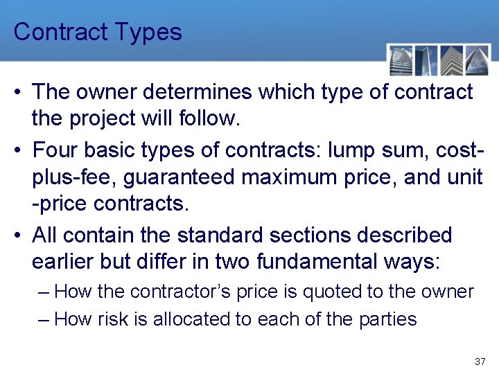 Contract Types • The owner determines which type of contract the project will follow.