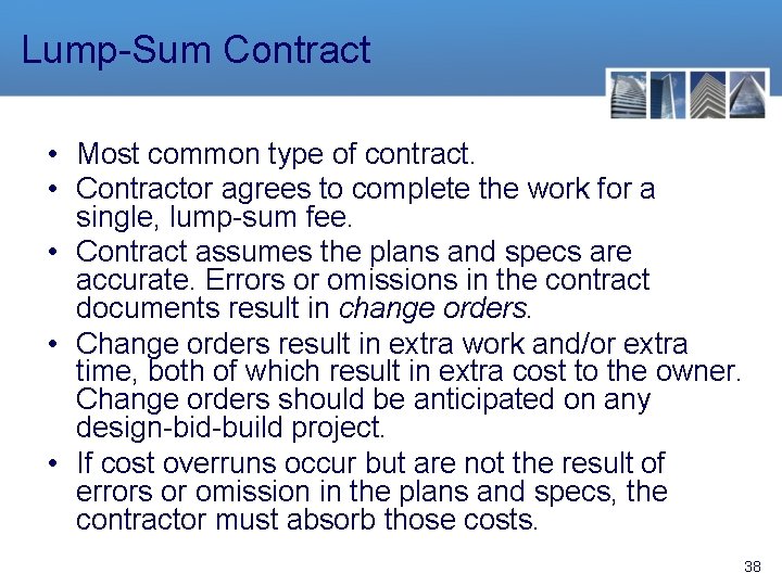 Lump-Sum Contract • Most common type of contract. • Contractor agrees to complete the