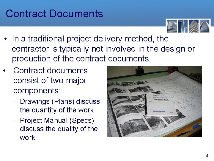 Contract Documents • In a traditional project delivery method, the contractor is typically not