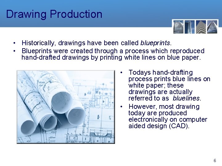 Drawing Production • Historically, drawings have been called blueprints. • Blueprints were created through