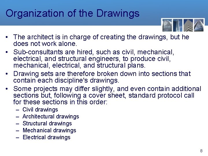 Organization of the Drawings • The architect is in charge of creating the drawings,