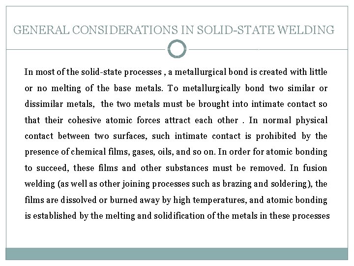 GENERAL CONSIDERATIONS IN SOLID-STATE WELDING In most of the solid-state processes , a metallurgical
