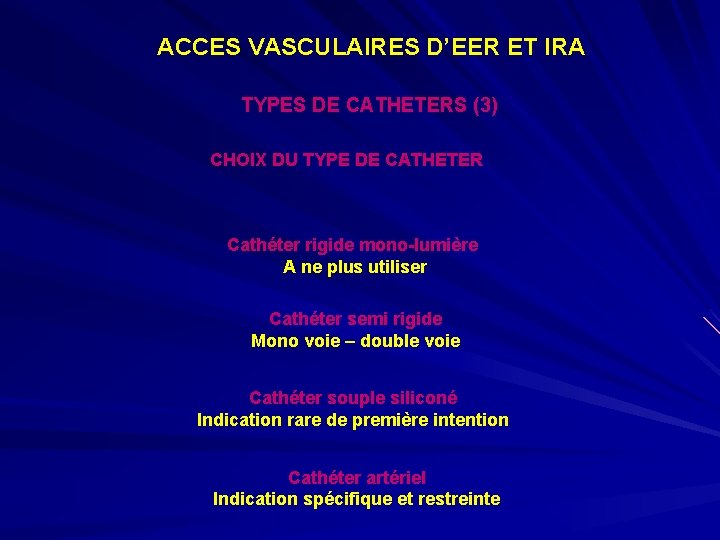 ACCES VASCULAIRES D’EER ET IRA TYPES DE CATHETERS (3) CHOIX DU TYPE DE CATHETER