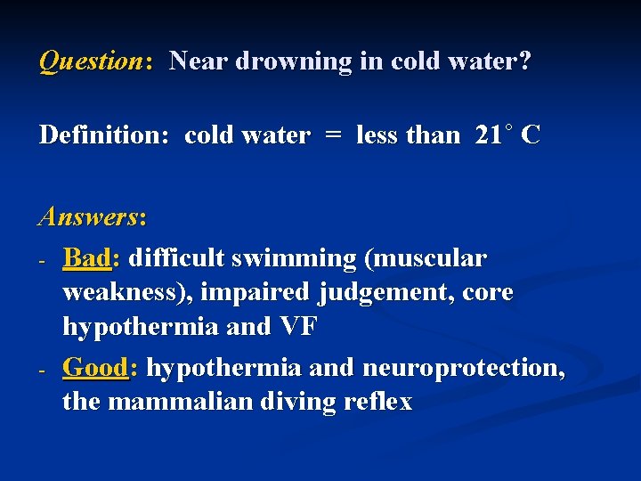 Question: Near drowning in cold water? Definition: cold water = less than 21˚ C