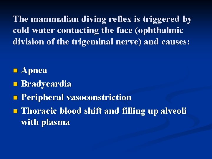 The mammalian diving reflex is triggered by cold water contacting the face (ophthalmic division