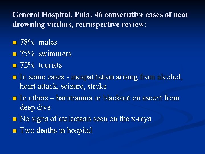 General Hospital, Pula: 46 consecutive cases of near drowning victims, retrospective review: n n