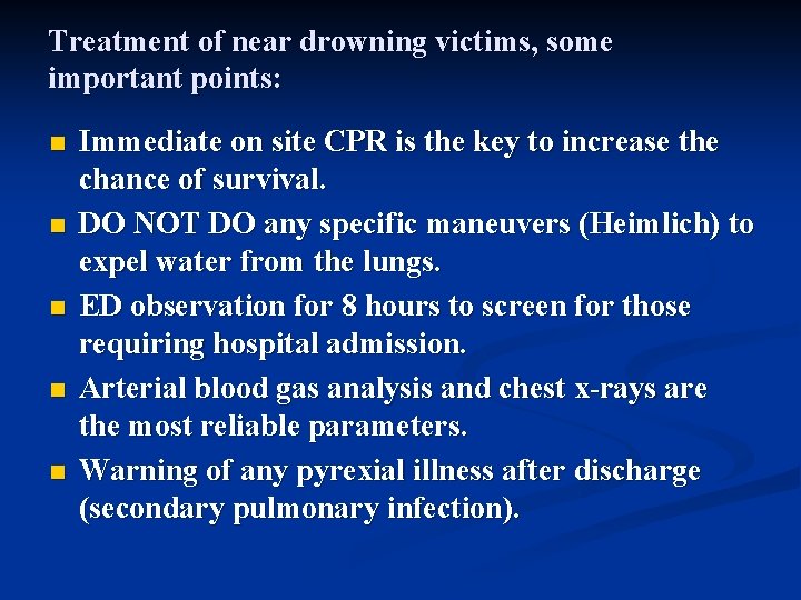 Treatment of near drowning victims, some important points: n n n Immediate on site