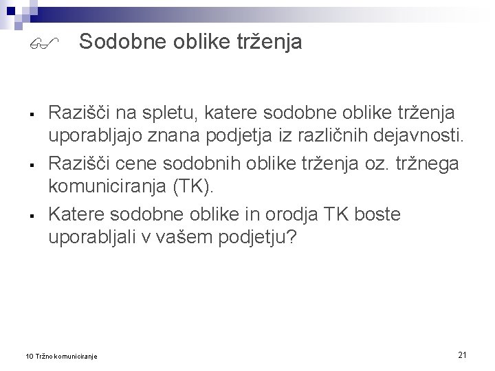  Sodobne oblike trženja § § § Razišči na spletu, katere sodobne oblike trženja