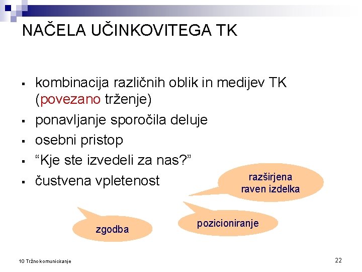 NAČELA UČINKOVITEGA TK § § § kombinacija različnih oblik in medijev TK (povezano trženje)