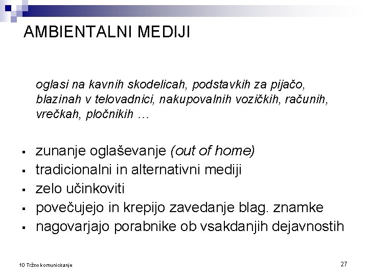 AMBIENTALNI MEDIJI oglasi na kavnih skodelicah, podstavkih za pijačo, blazinah v telovadnici, nakupovalnih vozičkih,