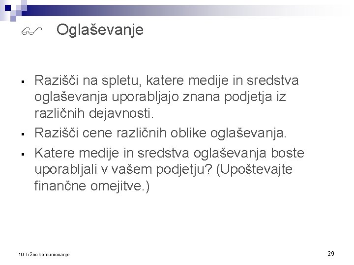  Oglaševanje § § § Razišči na spletu, katere medije in sredstva oglaševanja uporabljajo