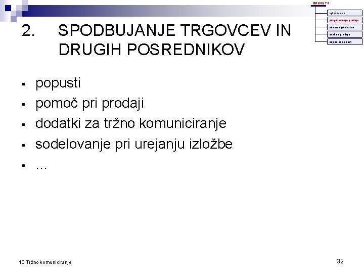 OBLIKE TK oglaševanje 2. § § § SPODBUJANJE TRGOVCEV IN DRUGIH POSREDNIKOV pospeševanje prodaje