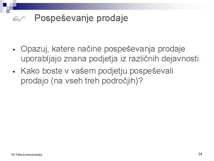  Pospeševanje prodaje § § Opazuj, katere načine pospeševanja prodaje uporabljajo znana podjetja iz