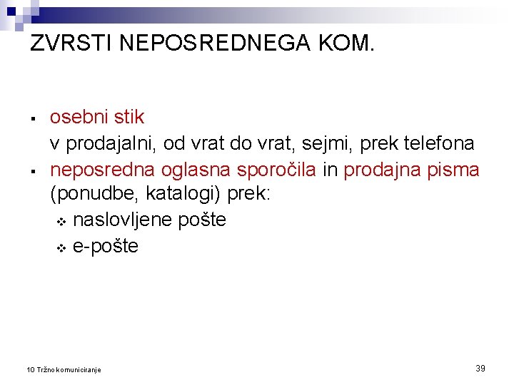 ZVRSTI NEPOSREDNEGA KOM. § § osebni stik v prodajalni, od vrat do vrat, sejmi,