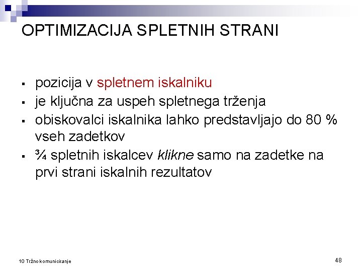 OPTIMIZACIJA SPLETNIH STRANI § § pozicija v spletnem iskalniku je ključna za uspeh spletnega