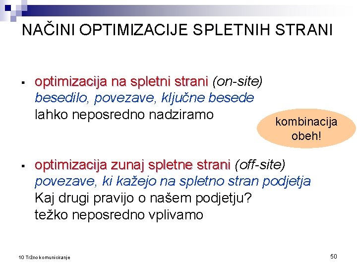 NAČINI OPTIMIZACIJE SPLETNIH STRANI § optimizacija na spletni strani (on-site) besedilo, povezave, ključne besede