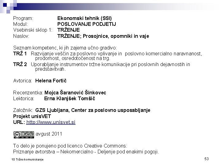 Program: Modul: Vsebinski sklop 1: Naslov: Ekonomski tehnik (SSI) POSLOVANJE PODJETIJ TRŽENJE; Prosojnice, opomniki