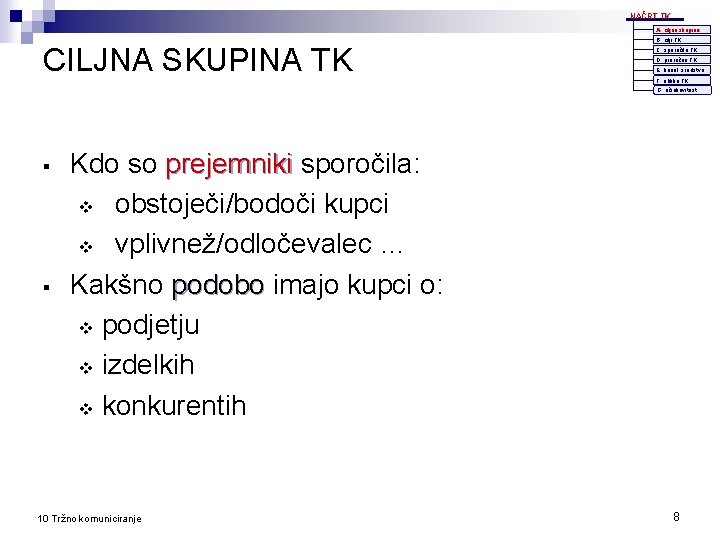 NAČRT TK A. ciljna skupina CILJNA SKUPINA TK B. cilji TK C. sporočilo TK