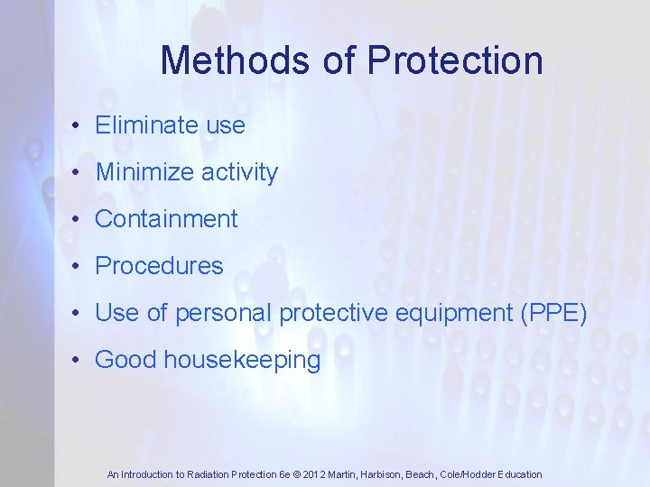 Methods of Protection • Eliminate use • Minimize activity • Containment • Procedures •