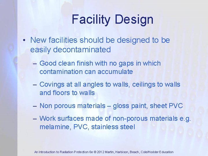 Facility Design • New facilities should be designed to be easily decontaminated – Good