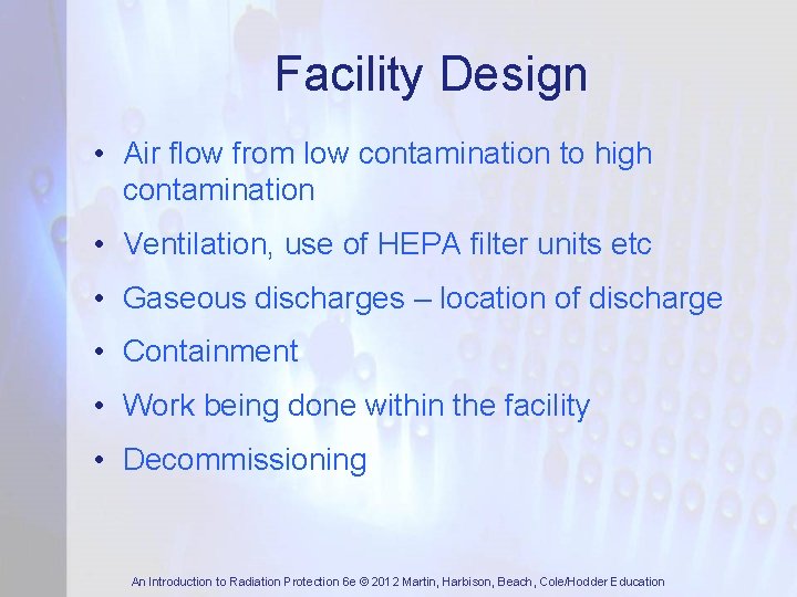 Facility Design • Air flow from low contamination to high contamination • Ventilation, use