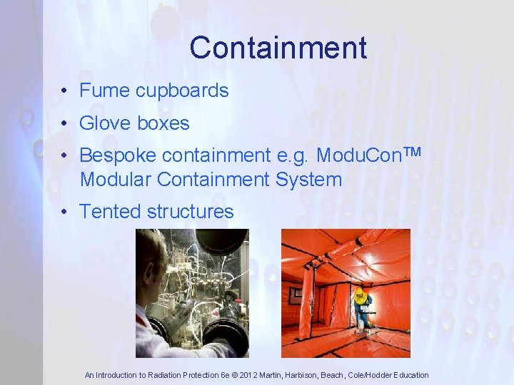 Containment • Fume cupboards • Glove boxes • Bespoke containment e. g. Modu. Con.