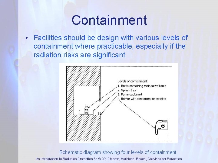 Containment • Facilities should be design with various levels of containment where practicable, especially