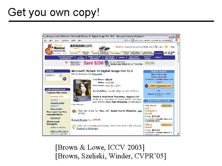 Get you own copy! [Brown & Lowe, ICCV 2003] [Brown, Szeliski, Winder, CVPR’ 05]