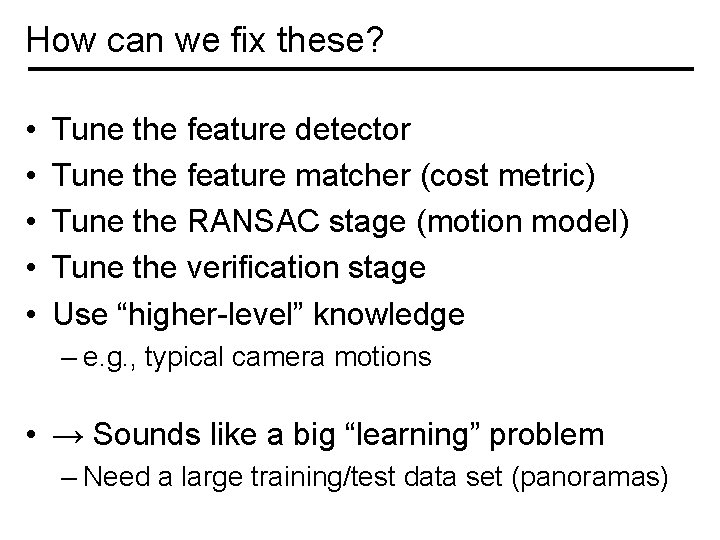 How can we fix these? • • • Tune the feature detector Tune the