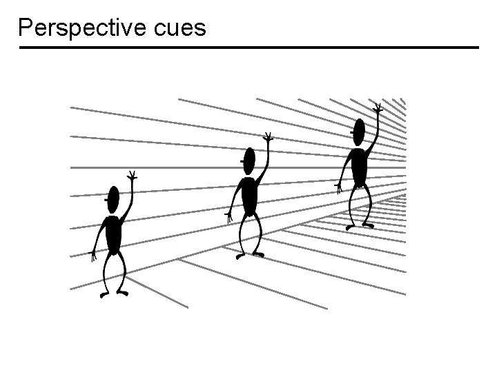 Perspective cues 