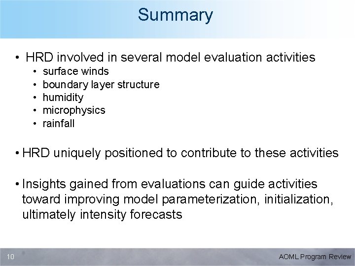 Summary • HRD involved in several model evaluation activities • • • surface winds