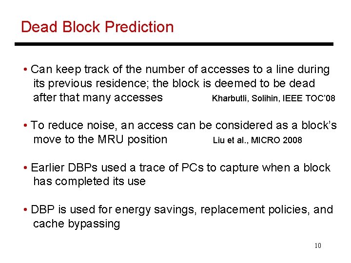 Dead Block Prediction • Can keep track of the number of accesses to a