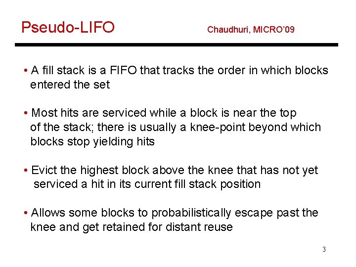Pseudo-LIFO Chaudhuri, MICRO’ 09 • A fill stack is a FIFO that tracks the