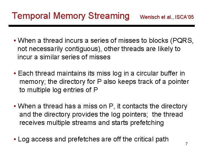 Temporal Memory Streaming Wenisch et al. , ISCA’ 05 • When a thread incurs