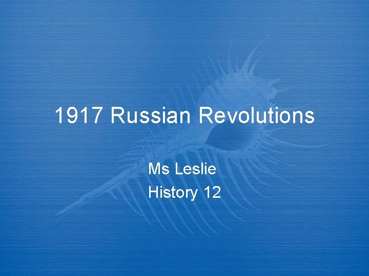 1917 Russian Revolutions Ms Leslie History 12 