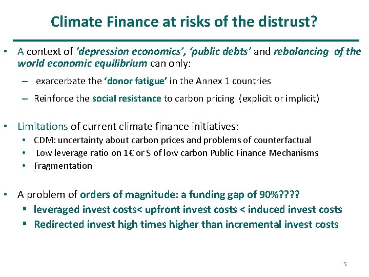 Climate Finance at risks of the distrust? • A context of ’depression economics’, ‘public