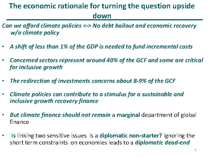 The economic rationale for turning the question upside down Can we afford climate policies