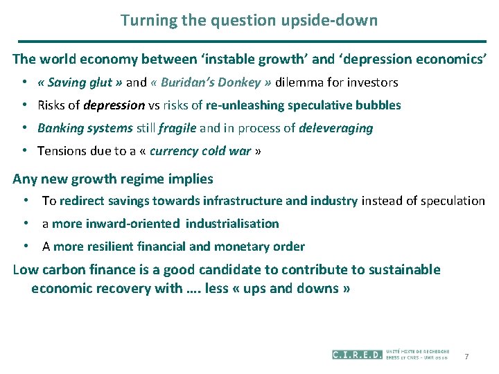 Turning the question upside-down The world economy between ‘instable growth’ and ‘depression economics’ •