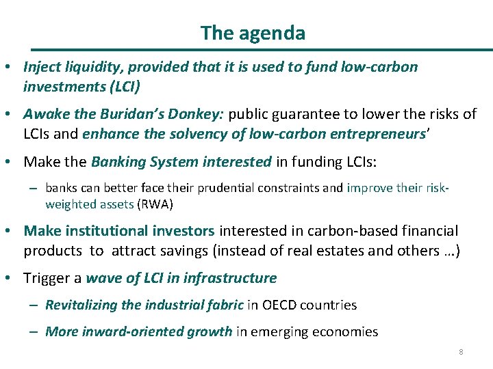 The agenda • Inject liquidity, provided that it is used to fund low-carbon investments