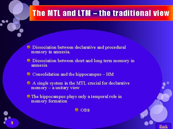 The MTL and LTM – the traditional view Dissociation between declarative and procedural memory The MTL and LTM – the traditional view Dissociation between declarative and procedural memory