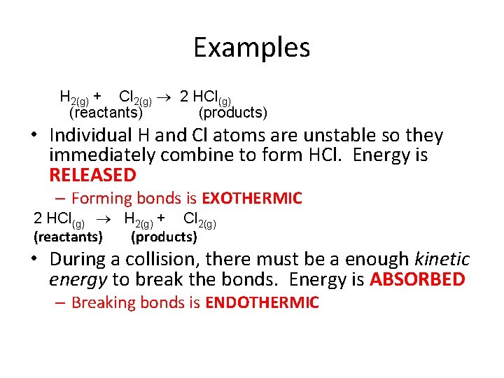 Examples H 2(g) + Cl 2(g) 2 HCl(g) (reactants) (products) • Individual H and Examples H 2(g) + Cl 2(g) 2 HCl(g) (reactants) (products) • Individual H and