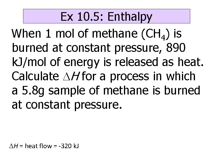 Ex 10. 5: Enthalpy When 1 mol of methane (CH 4) is burned at Ex 10. 5: Enthalpy When 1 mol of methane (CH 4) is burned at