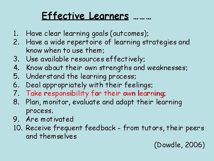 Effective Learners ……… 1. Have clearning goals (outcomes); 2. Have a wide repertoire of