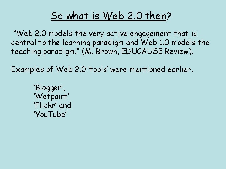 So what is Web 2. 0 then? “Web 2. 0 models the very active