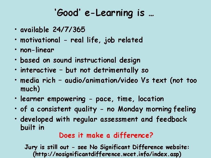 ‘Good’ e-Learning is … • • • available 24/7/365 motivational - real life, job