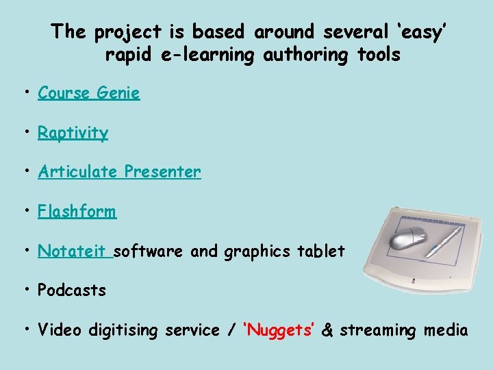 The project is based around several ‘easy’ rapid e-learning authoring tools • Course Genie