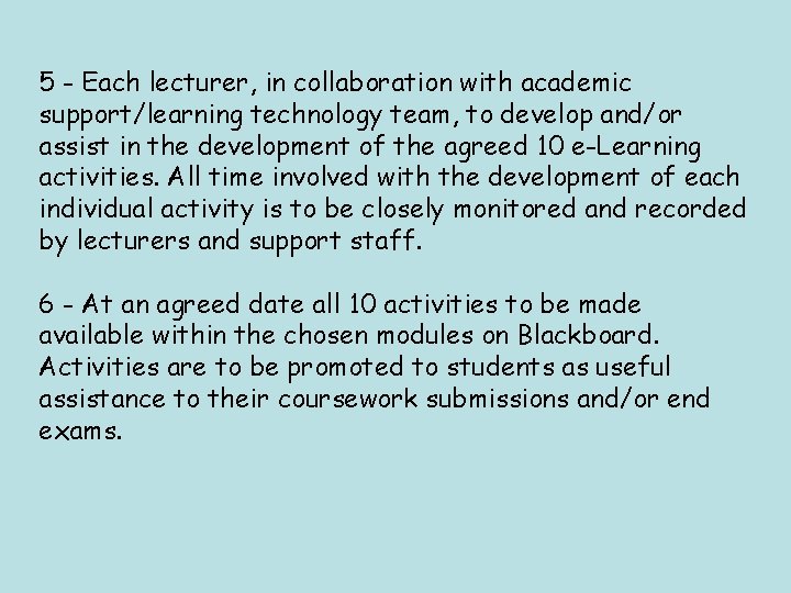 5 - Each lecturer, in collaboration with academic support/learning technology team, to develop and/or